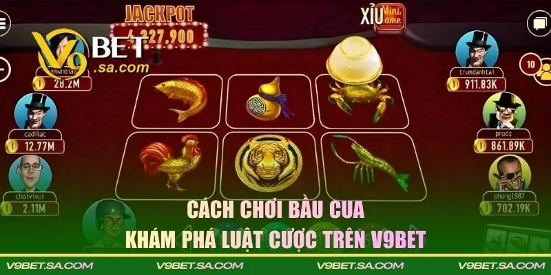 Khám phá cách chơi bầu cua trên V9BET