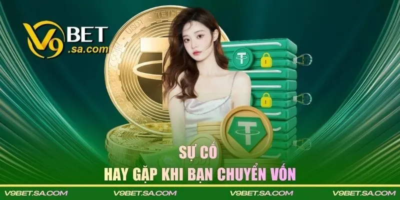 Sự cố hay gặp khi bạn chuyển vốn