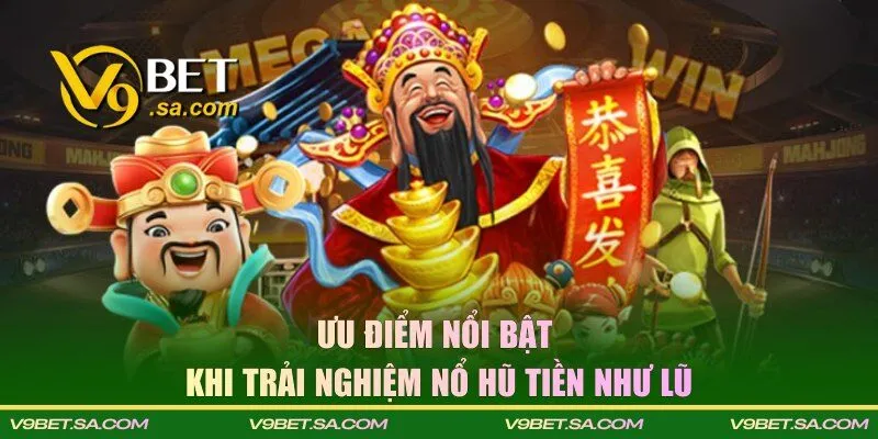 Ưu điểm khi trải nghiệm nổ hũ tại V9BET 